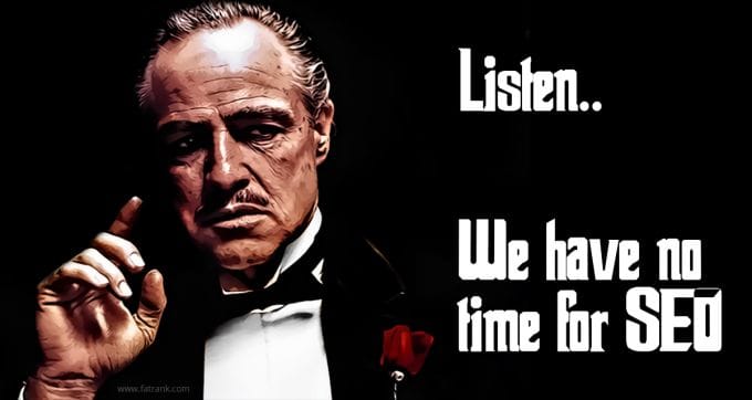We have no time for SEO