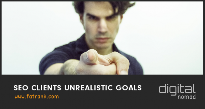 SEO Clients Unrealistic Goals