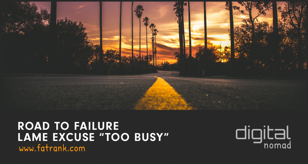 Road to Failure - Lame Excuse "Too Busy"