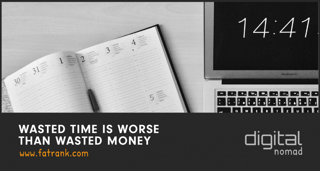 Wasted Time is Worse Than Wasted Money