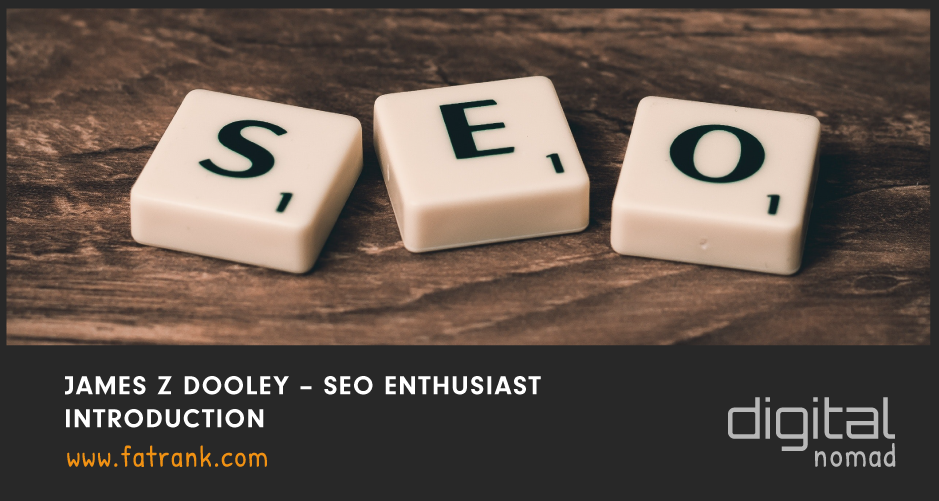 JAMES Z DOOLEY SEO ENTHUSIAST INTRODUCTION