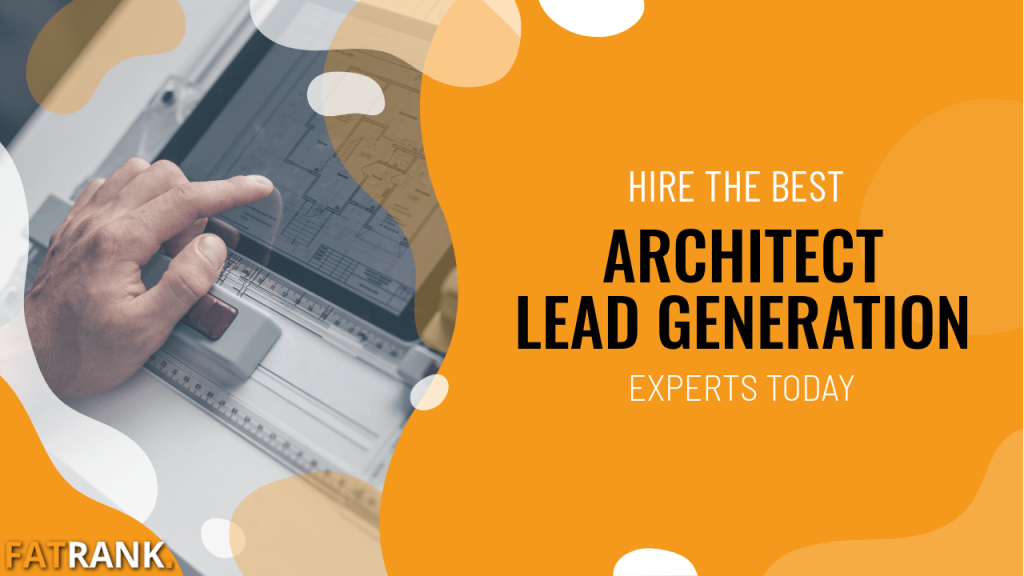 Hire the best architect lead generation experts today