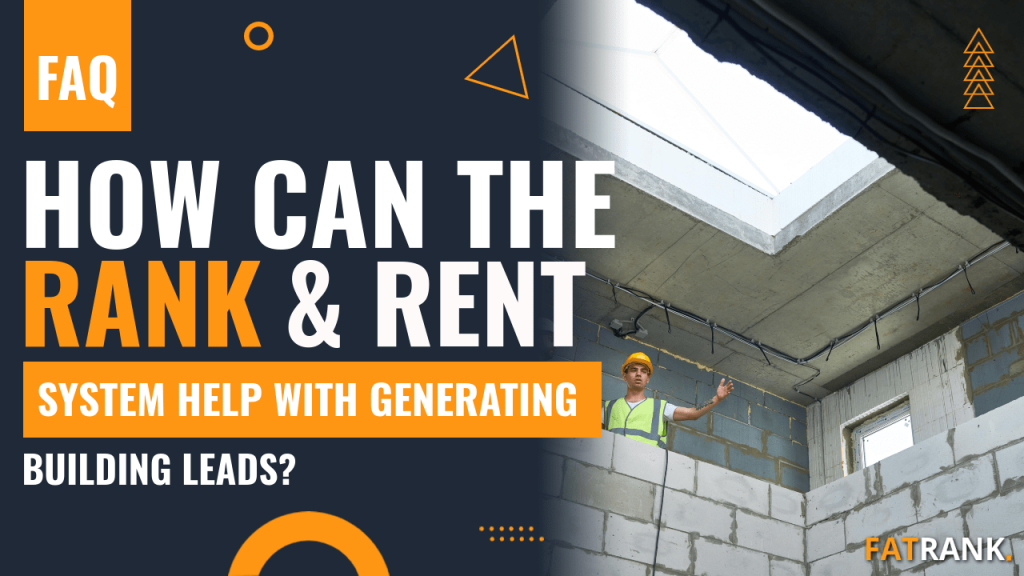 How can the rank & rent system help with generating building leads