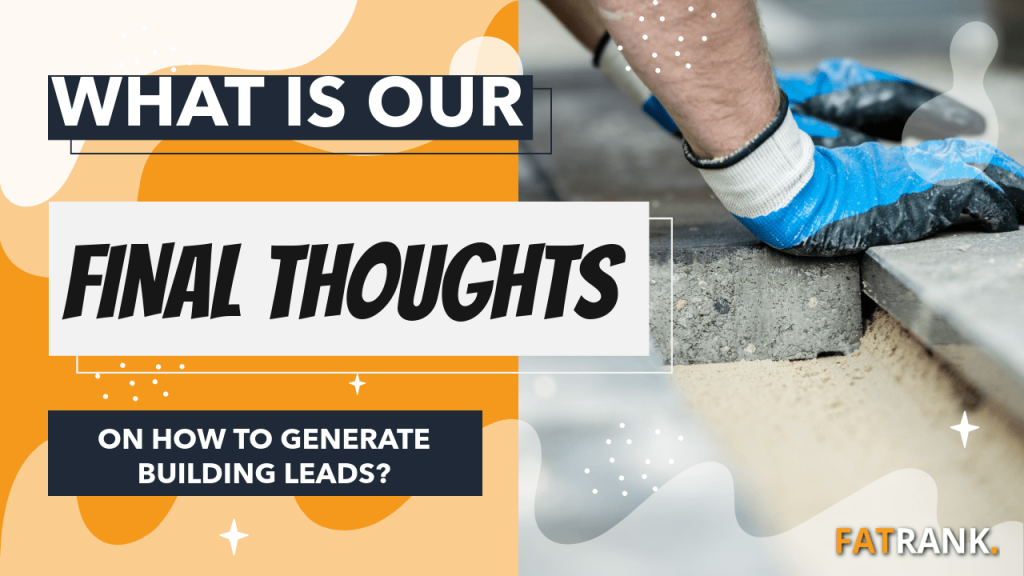 What is our final thoughts on how to generate building leads