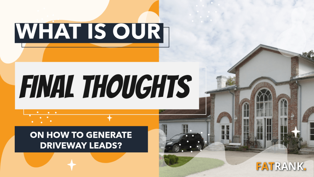 What is our final thoughts on how to generate driveway leads
