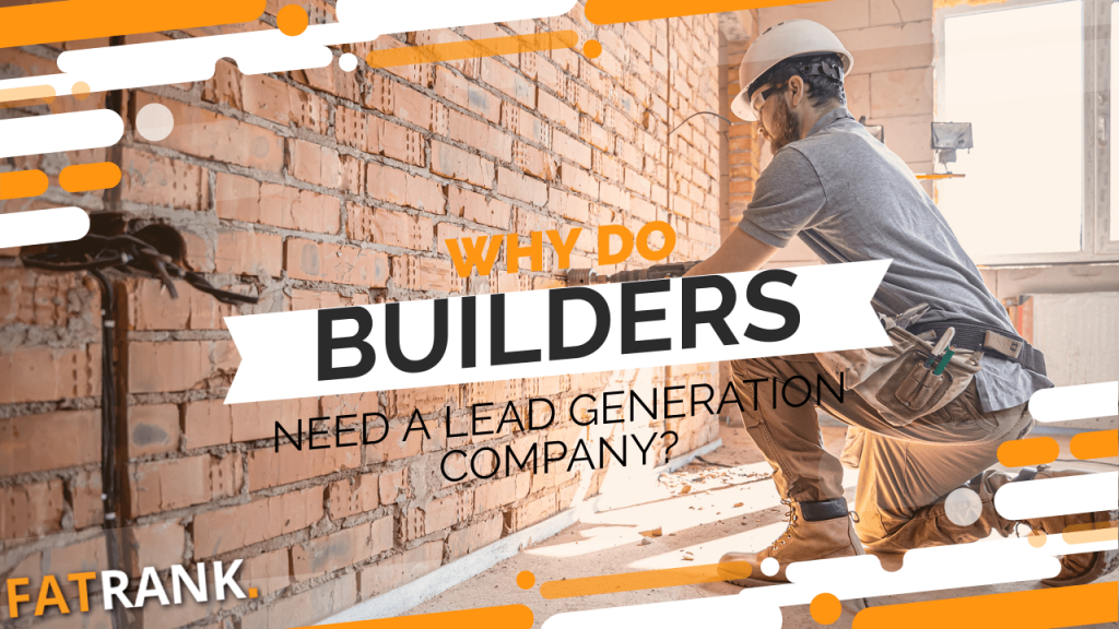 Why do builders need a lead generation company