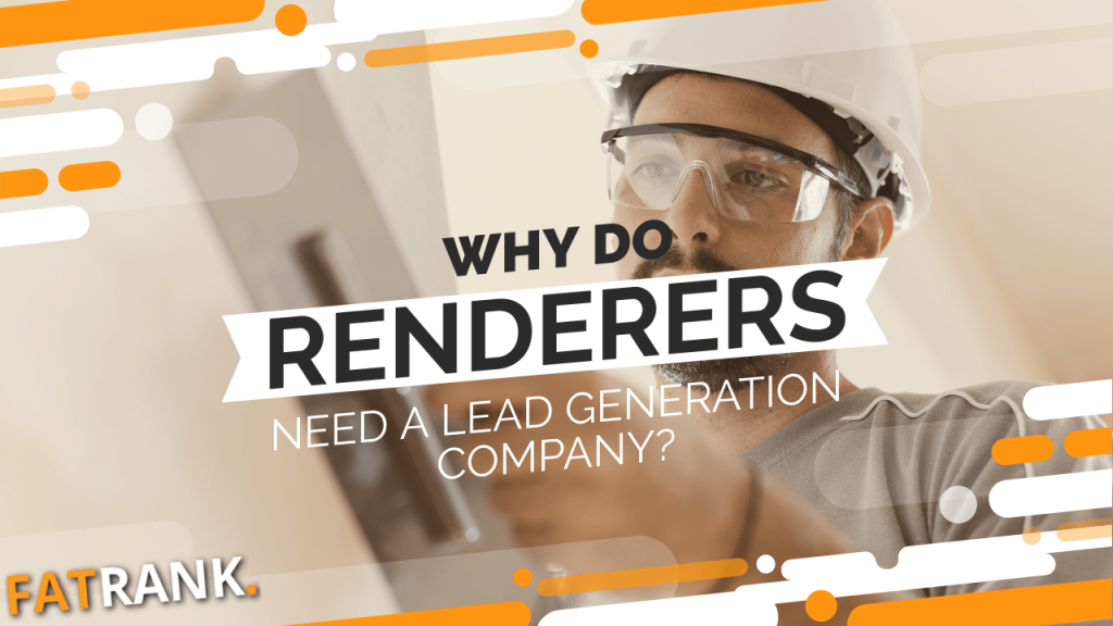 Why do renderers need a lead generation company