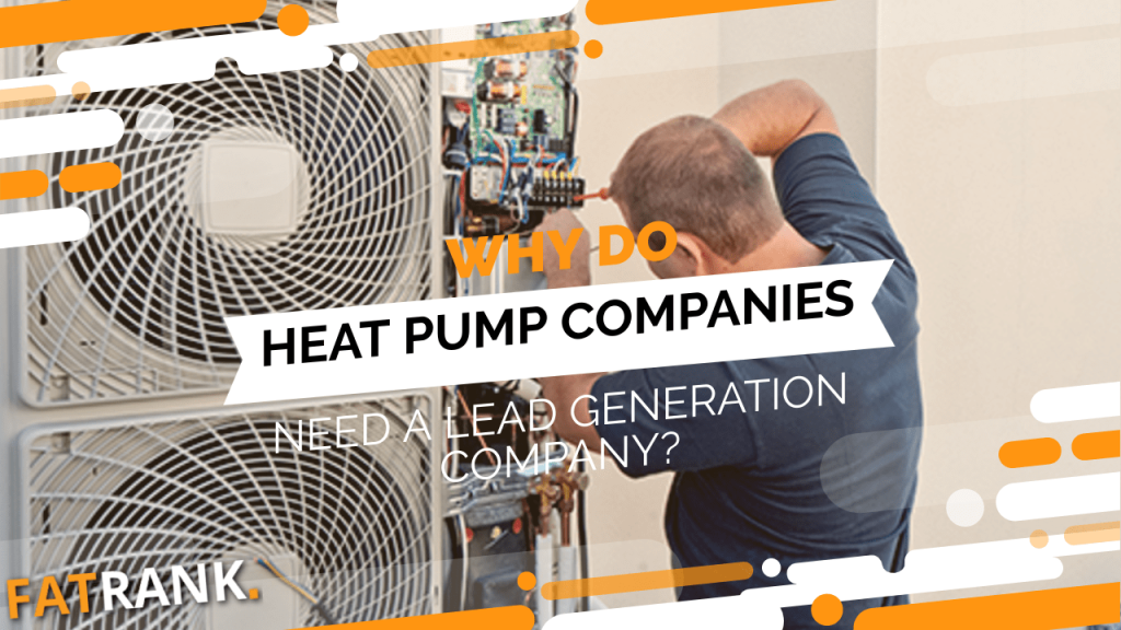 Why do heat pump companies need a lead generation company
