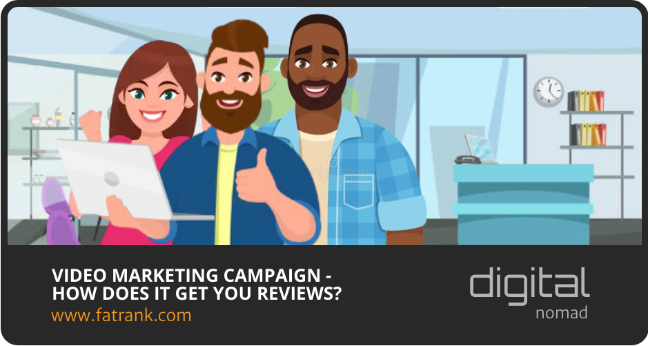 VIDEO MARKETING CAMPAIGN - HOW DOES IT GET YOU REVIEWS