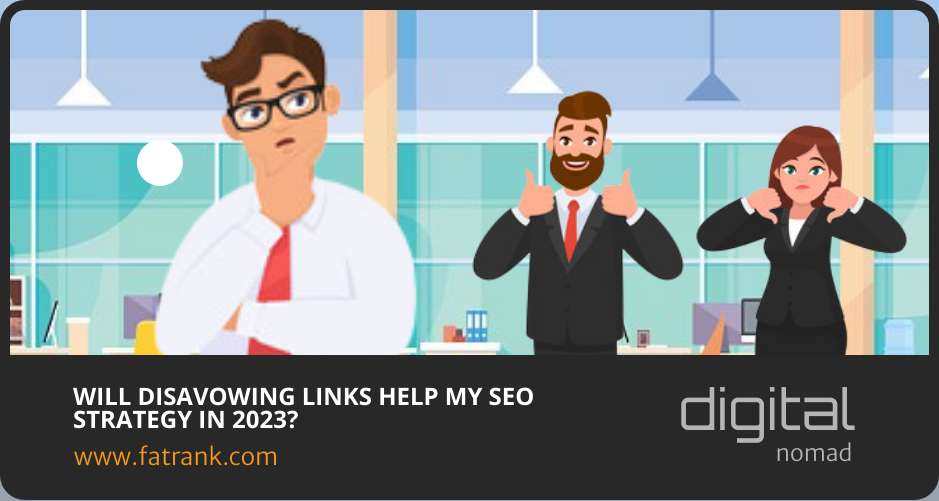 Will Disavowing Links Help My SEO Strategy in 2023?