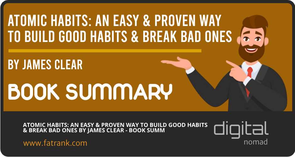 Atomic Habits: An Easy & Proven Way to Build Good Habits & Break Bad Ones by James Clear - Book Summary