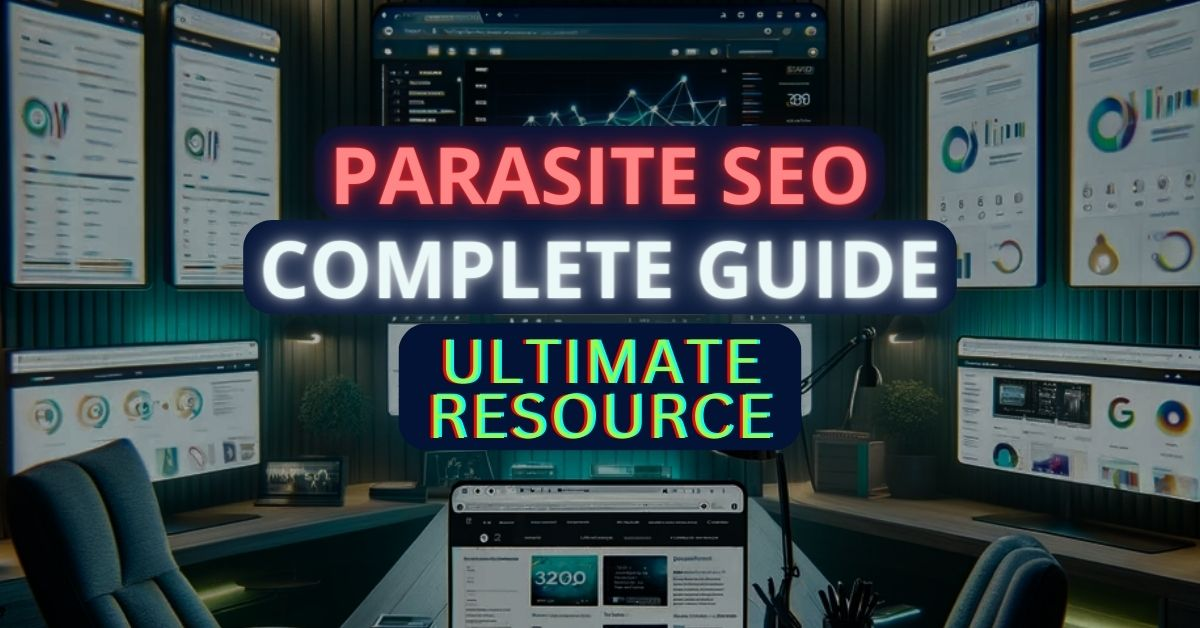 Ultimate Guide to Parasite SEO in 2024