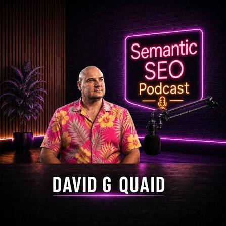 David G Quaid on The Semantic SEO Podcast
