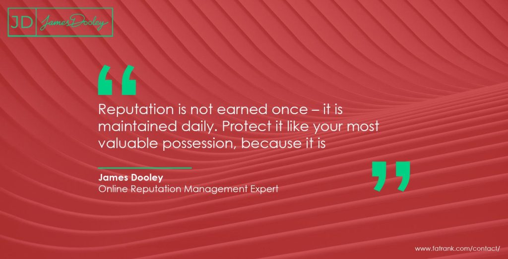 Reputation is not earned once – it is maintained daily