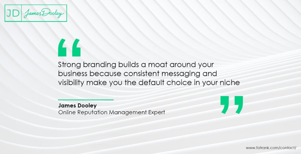 Strong branding builds a moat around your business